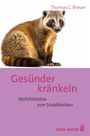 Thomas C. Breuer: Gesünder kränkeln, Buch