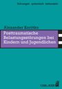Alexander Korittko: Posttraumatische Belastungsstörungen bei Kindern und Jugendlichen, Buch