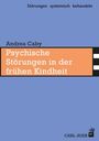 "Psychische Störungen in der frühen Kindheit" von Andrea Caby. Blau-orange Gestaltung mit CARL-AUER-Logo.