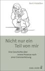 "Nicht nur ein Teil von mir. Eine Geschichte über innere Prozesse nach einer Grenzverletzung. Berit Hidderßen." Illustration: Eine nachdenkliche Person sitzt mit gesenktem Kopf.