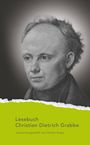 Christian Dietrich Grabbe: Lesebuch Christian Dietrich Grabbe, Buch