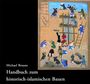 Michael Braune: Handbuch zum historisch-islamischen Bauen, Buch