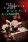 Claus Cornelius Fischer: Disco Old Germany, Buch