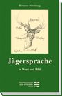 Titel: "Jägersprache in Wort und Bild". Autor: Hermann Prossinagg. Zeichnung eines Hirschkopfes mit Beschriftungen. Logo des Österreichischen Jagd- & Fischerei-Verlags.