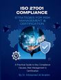 Mohamed-Ali Ibrahim: Iso 27001 Compliance Strategies For Risk Management & Certification, Buch