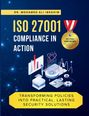 Mohamed-Ali Ibrahim: Iso 27001 Compliance In Action Transforming Policies Into Practical, Lasting Security Solutions, Buch