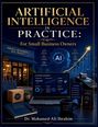 "ARTIFICIAL INTELLIGENCE IN PRACTICE: For Small Business Owners", Dr. Mohamed-Ali Ibrahim. Büro mit Tech und Statistiken.