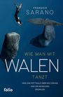 Fran¿ois Sarano: Wie man mit Walen tanzt, Buch