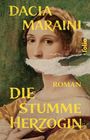 Titel: "Die stumme Herzogin". Autor: "Dacia Maraini". Gemälde mit Frau, Gesicht teils verdeckt.