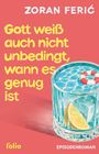Zoran Feri¿: Gott weiß auch nicht unbedingt, wann es genug ist, Buch