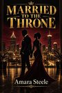 "Married to the Throne" und "Amara Steele" in Gold auf schwarzem Hintergrund. Silhouetten eines Paares vor einer Skyline.