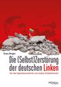 Sven Brajer: Die (Selbst)Zerstörung der deutschen Linken, Buch