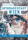 Text: "Thomas Riegler, Spionagestadt Wien, Ein historischer Reiseführer." 
Ein stilisierter Stadtplan und ein Auge überlagern sich.