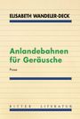 Elisabeth Wandeler-Deck: Anlandebahnen für Geräusche, Buch