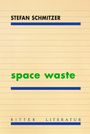 Stefan Schmitzer: space waste, Buch