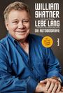 William Shatner: Lebe Lang ... und was ich auf meinem Weg lernte, Buch