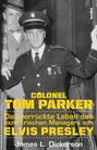 "Colonel Tom Parker: Das verrückte Leben des exzentrischen Managers von Elvis Presley" von James L. Dickerson. Ein Mann in Uniform.