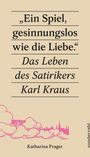Katharina Prager: 'Ein Spiel, gesinnungslos wie die Liebe.', Buch