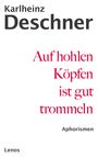 Karlheinz Deschner: Auf hohlen Köpfen ist gut trommeln, Buch