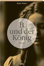 Ruth Weber: B. und der König, Buch