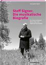 Hanspeter Spörri: Steff Signer. Die musikalische Biografie, Buch