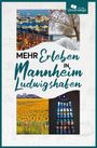 Text: "Mehr Erleben in Mannheim Ludwigshafen." Oben links nächtliche Stadtansicht, rechts schneebedeckter Weg, unten links Sonnenblumenfeld, rechts farbiges Kirchenfenster.