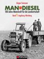 Jürgen Svensson: MAN & Diesel 100 Jahre Motorkraft für die Landwirtschaft Band 1: Augsburg-Nürnberg, Buch