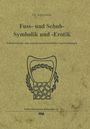 Aigremont: Fuss- und Schuh- Symbolik und -Erotik, Buch