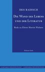 Iris Radisch: Die Wand des Lebens und der Literatur, Buch