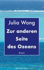 "Julia Wong: Zur anderen Seite des Ozeans. Roman. EDITION ISELE." Hintergrund: Meer mit türkisblauem Wasser.