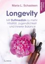 Maria L. Schasteen: Longevity - Mit Duftmedizin zu mehr Vitalität, Jugendlichkeit und innerer Balance, Buch