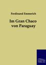 Ferdinand Emmerich: Im Gran Chaco von Paraguay, Buch