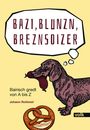 Johann Rottmeir: Bazi, Blunzn, Breznsoizer, Buch