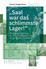 Thomas Muggenthaler: "Saal war das schlimmste Lager!", Buch