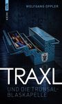 "TRAxL UND DIE TRÜBSAL-BLASKAPELLE". Oben "WOLFGANG OPPLER", links "KRIMI VOLK". Abgebildet ist ein offener blauer Werkzeugkasten.