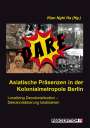 : Asiatische Präsenzen in der Kolonialmetropole Berlin, Buch
