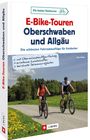 Peter Rieger: E-Bike-Touren Oberschwaben und Allgäu, Buch