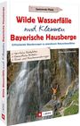 Lisa Bahnmüller: Wilde Wasserfälle und Klammen in den Bayerischen Hausbergen, Buch