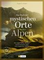 Eugen E. Hüsler: Das Buch der mystischen Orte in den Alpen, Buch