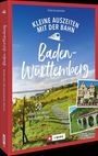 Antje Gerstenecker: Kleine Auszeiten mit der Bahn in Baden-Württemberg, Buch