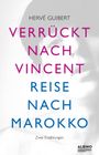 Hervé Guibert: Verrückt nach Vincent & Reise nach Marokko, Buch