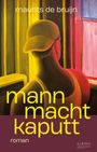 "mann macht kaputt", "maurits de bruijn", "roman". Illustration: Rückenansicht eines Mannes in gelbem Licht.
