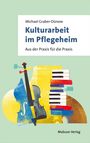 Text: „Michael Graber-Dünow Kulturarbeit im Pflegeheim Aus der Praxis für die Praxis Mabuse-Verlag“. Illustration mit Instrumenten.