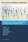 : From Centre to Periphery and Beyond: The History and Memory of National Socialist Camps and Killing Sites, Buch