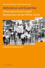 Titel: "Aktivismus und Expertise". Untertitel: "Wissensgeschichten sozialer Bewegungen seit den 1970er Jahren". Schwarz-Weiß-Foto einer großen Demonstration. "FORUM ZEITGESCHICHTE" und Verlagsname am unteren Rand.