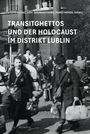 Transitghettos und der Holocaust im Distrikt Lublin, Buch