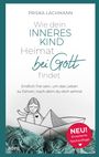 Priska Lachmann: Wie dein inneres Kind Heimat bei Gott findet, Buch