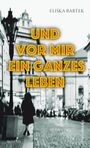 Eli¿ka Bartek: Und vor mir ein ganzes Leben, Buch