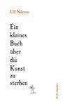 Ulf Nilsson: Ein Kleines Buch über die Kunst zu sterben, Buch