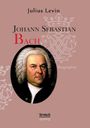 Julius Levin: Johann Sebastian Bach. Biographie, Buch